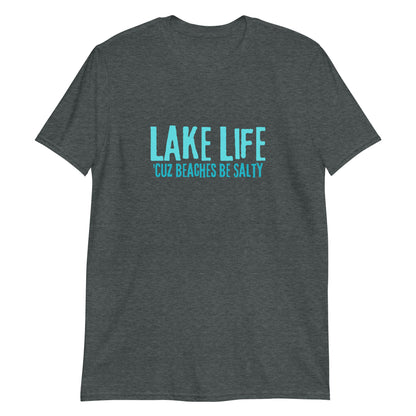 Lake Life Cuz Beaches Be Salty Short-Sleeve Unisex T-Shirt