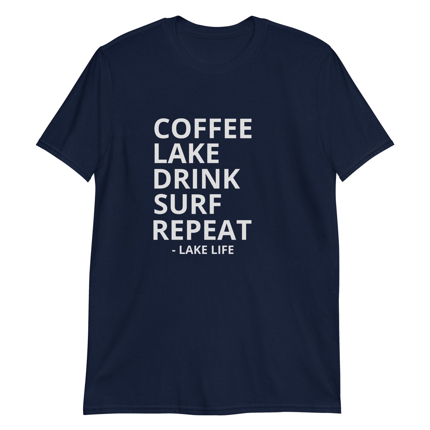 Lake Life - Coffee Lake Drink Surf Repeat Short-Sleeve Unisex T-Shirt