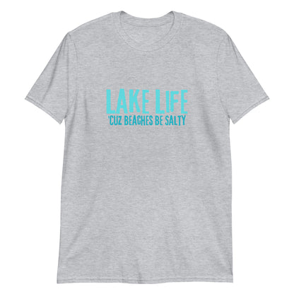 Lake Life Cuz Beaches Be Salty Short-Sleeve Unisex T-Shirt