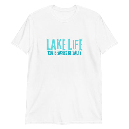 Lake Life Cuz Beaches Be Salty Short-Sleeve Unisex T-Shirt