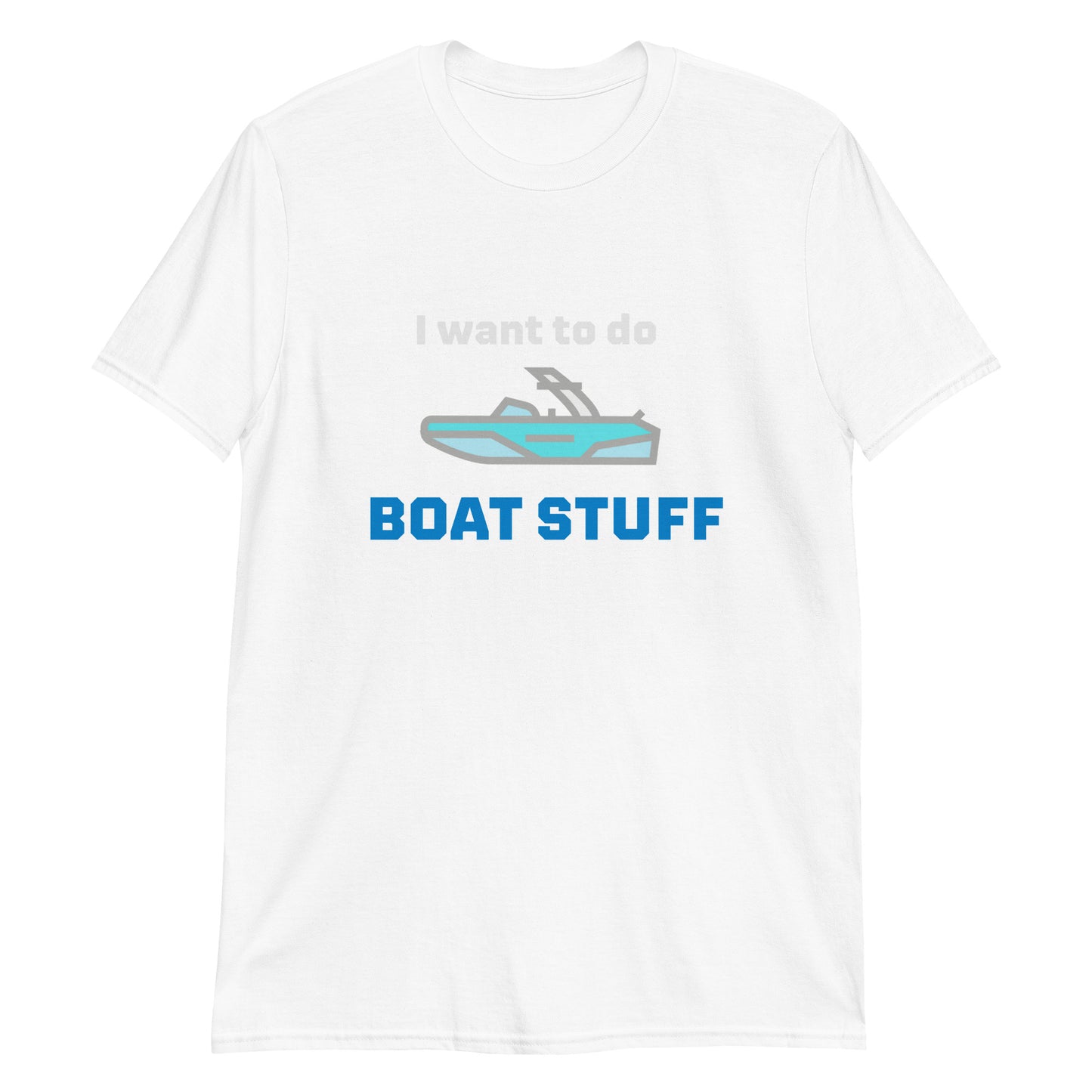 I want to do Boat Stuff Short-Sleeve Unisex T-Shirt