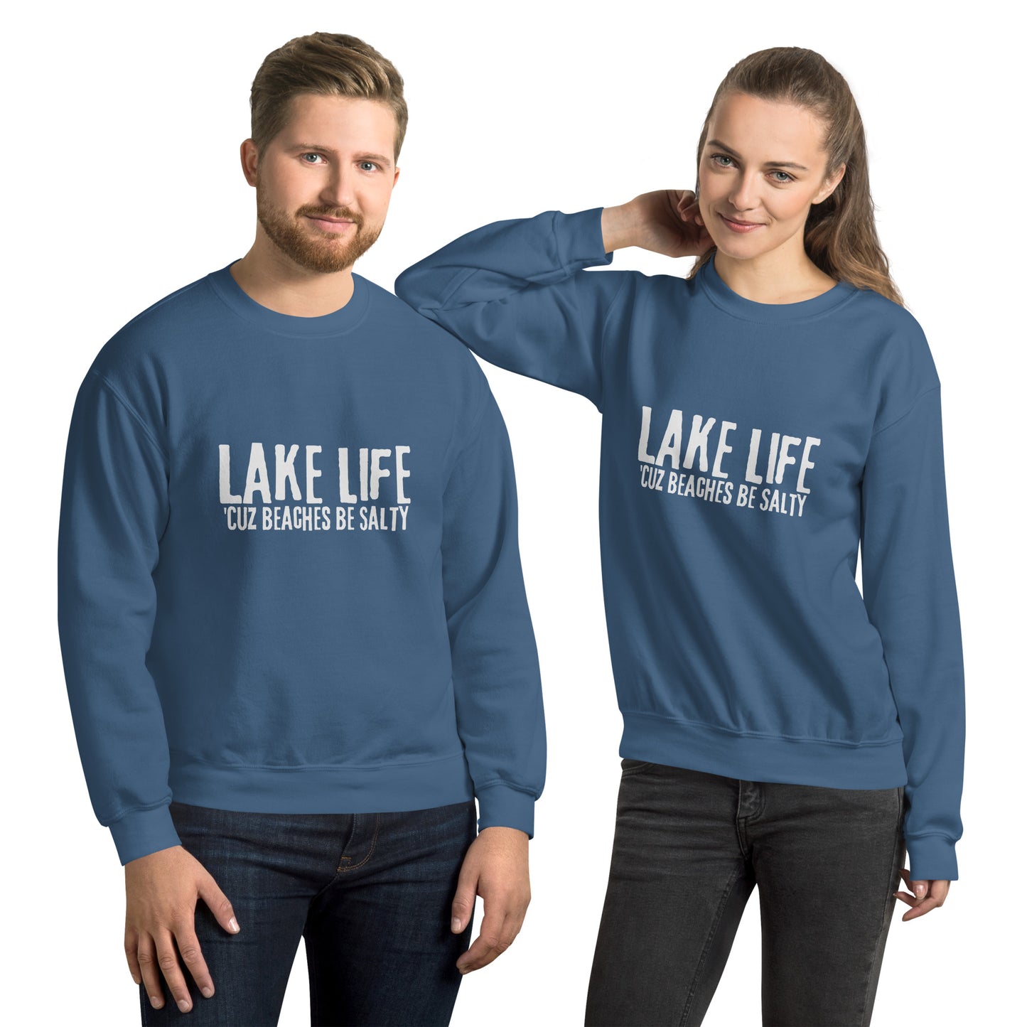 Lake Life Cuz Beaches Be Slaty Unisex Sweatshirt