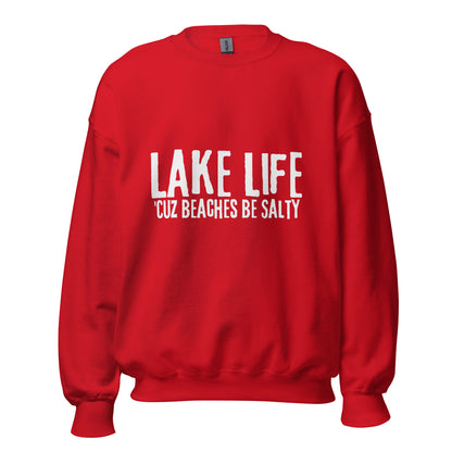 Lake Life Cuz Beaches Be Slaty Unisex Sweatshirt