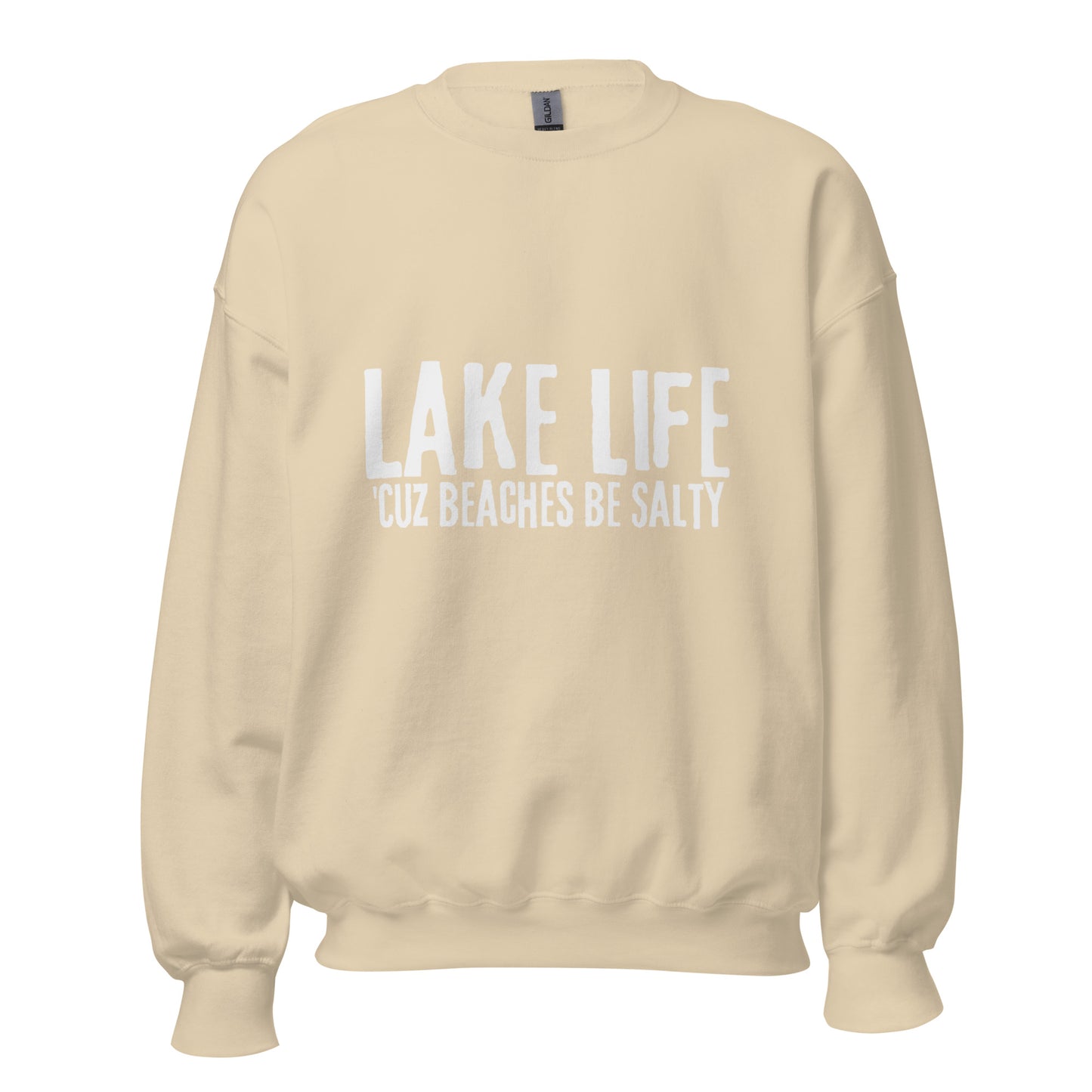 Lake Life Cuz Beaches Be Slaty Unisex Sweatshirt