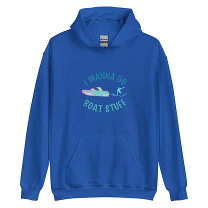 I Wanna Do Boat Stuff Unisex Hoodie