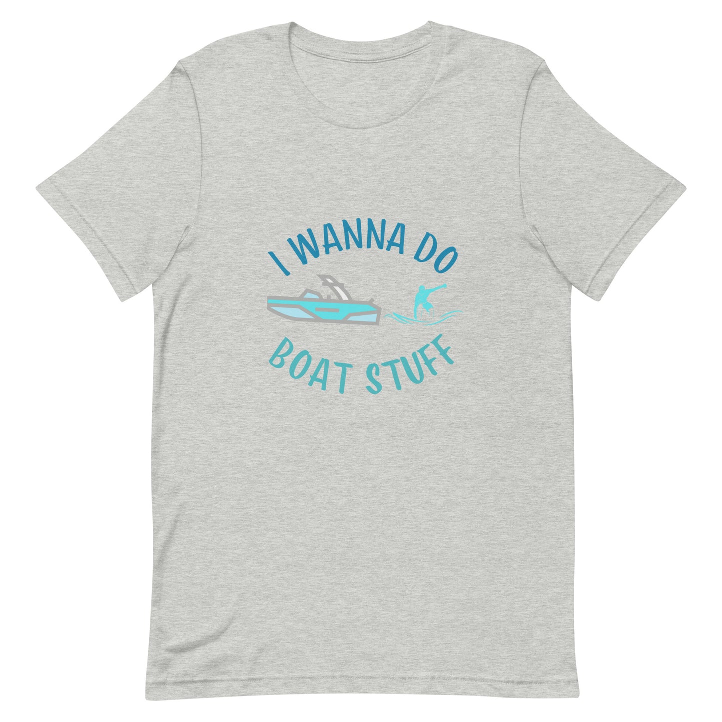 I Wanna Do Boat Stuff - Wakesurfing Unisex t-shirt