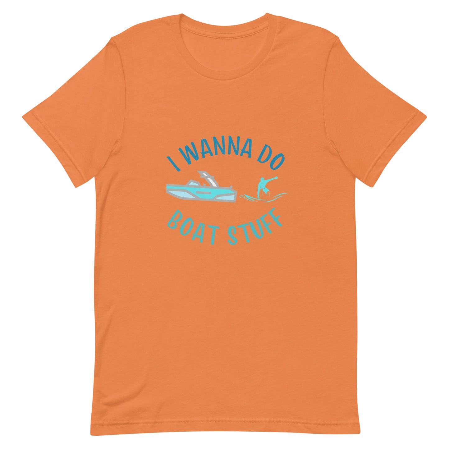 I Wanna Do Boat Stuff - Wakesurfing Unisex t-shirt