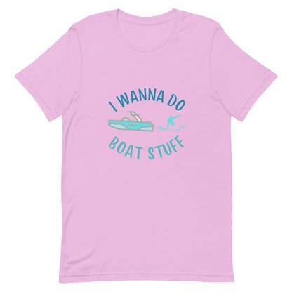 I Wanna Do Boat Stuff - Wakesurfing Unisex t-shirt