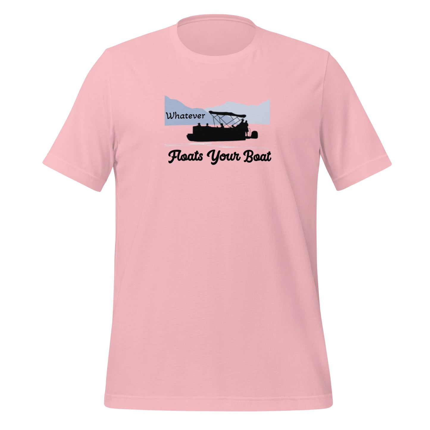 Whatever Floats Your Boat Lake Life Pontoon Unisex t-shirt