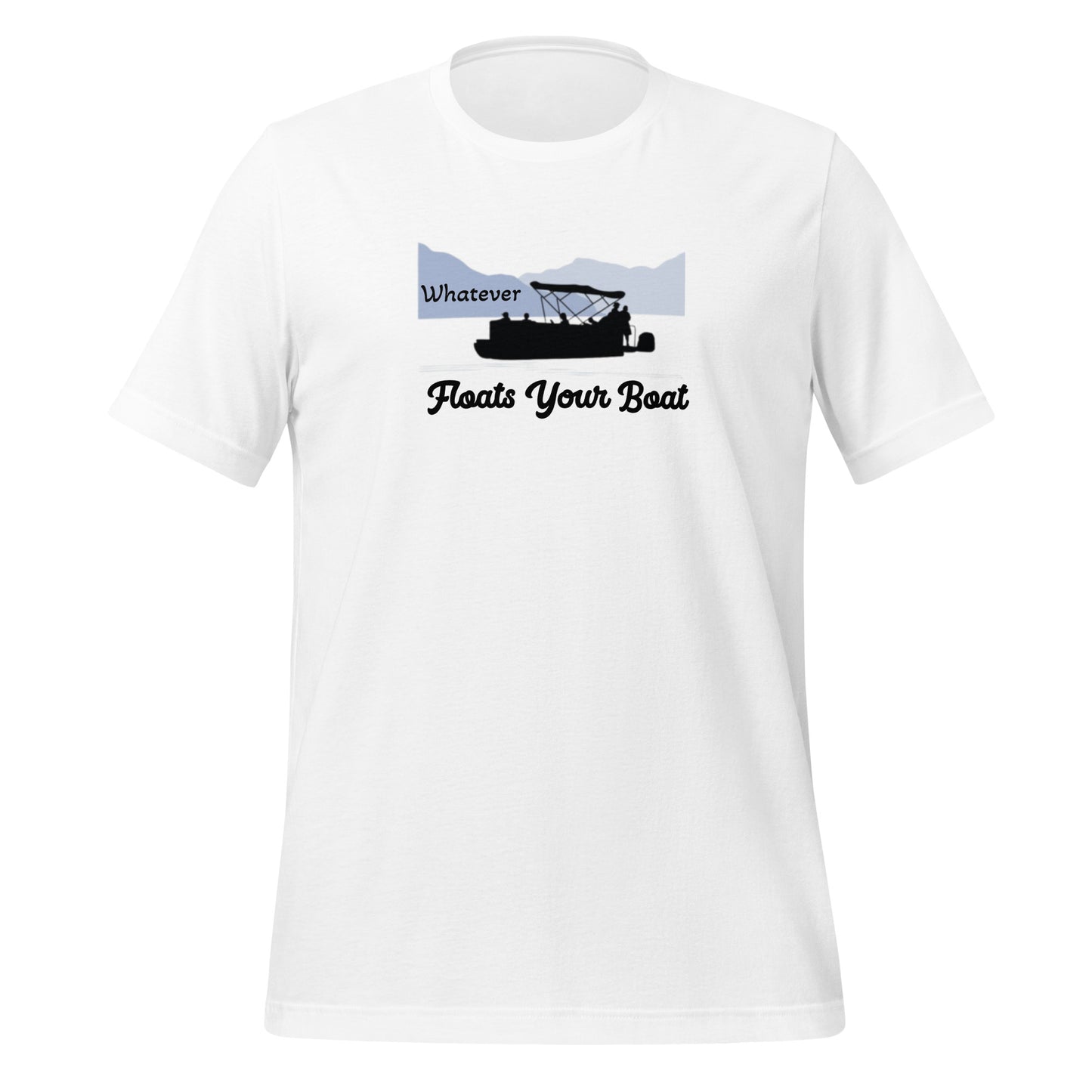 Whatever Floats Your Boat Lake Life Pontoon Unisex t-shirt