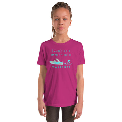 I May Not Talk To My Parents But I Do Wakesurf Youth Short Sleeve T-Shirt