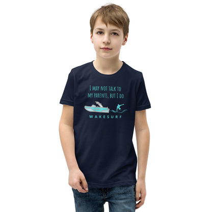 I May Not Talk To My Parents But I Do Wakesurf Youth Short Sleeve T-Shirt